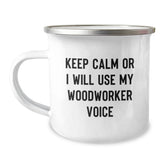 Funny Woodworker Gifts for Men Christmas Unique Presents from Family - Camping Mug Keep Calm Or I Will Use My Woodworker Voice - Image 1